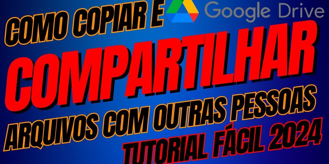Compartilhando Arquivos no Google Drive: Passo a Passo 2024