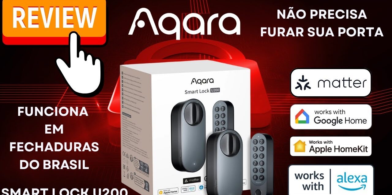 Aqara U200 Kit com Matter: A Fechadura Ideal para Casa Inteligente?